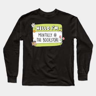 Hello Im Mentally At The Bookstore Sticker bookish Sticker book lover gift bookish Merch Kindle Sticker Smut Reader reading lover Kindle Lover Long Sleeve T-Shirt